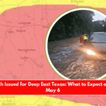 Flood Watch Issued for Deep East Texas What to Expect on Tuesday, May 6