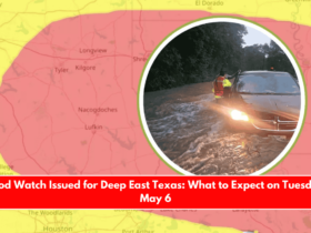 Flood Watch Issued for Deep East Texas What to Expect on Tuesday, May 6