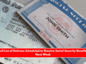 Full List of Retirees Scheduled to Receive Social Security Benefits Next Week