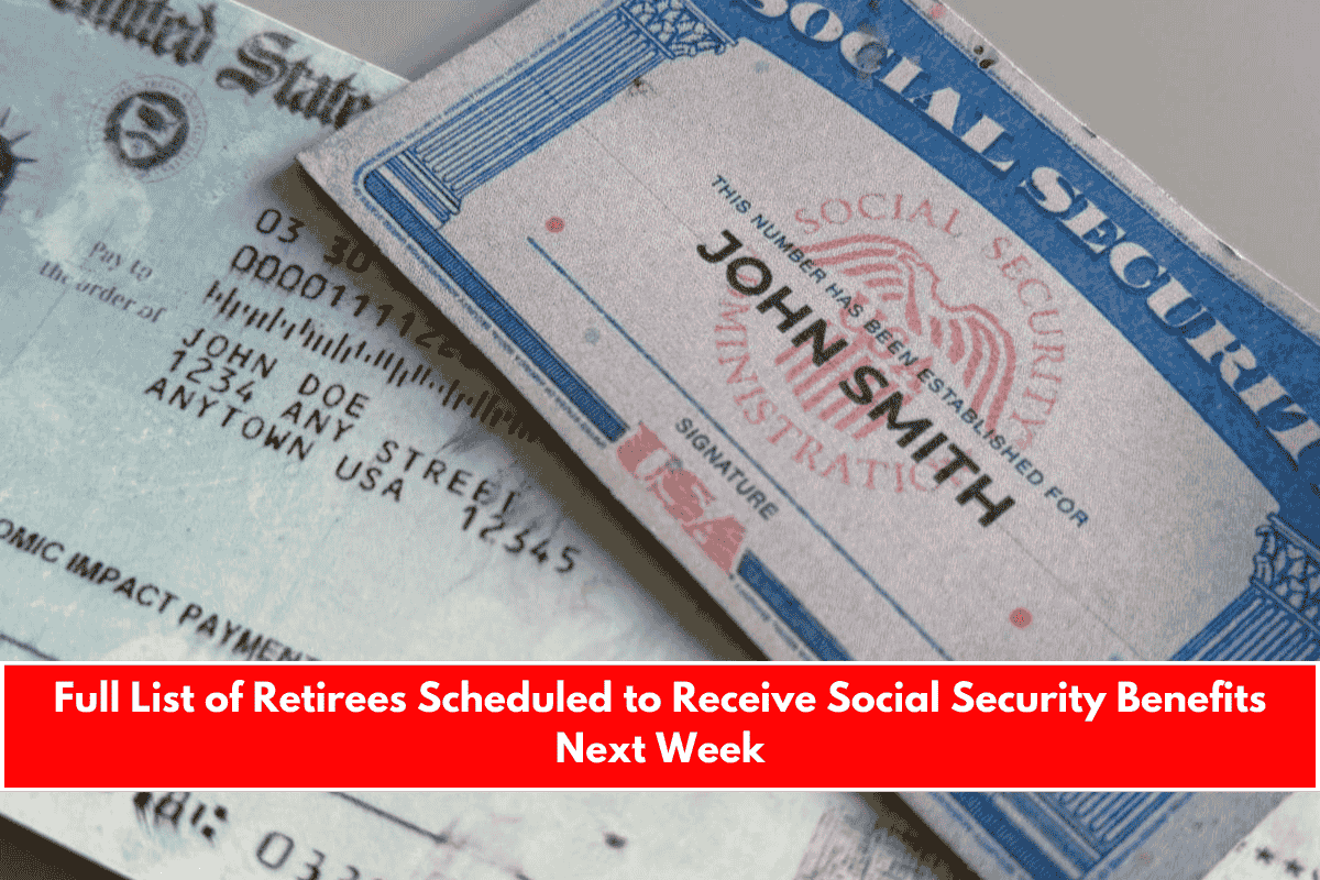 Full List of Retirees Scheduled to Receive Social Security Benefits Next Week
