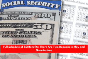 Full Schedule of SSI Benefits There Are Two Deposits in May and None in June