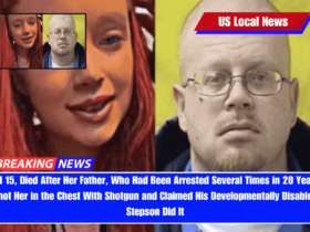 Girl 15, Died After Her Father, Who Had Been Arrested Several Times in 20 Years, Shot Her in the Chest With Shotgun and Claimed His Developmentally Disabled Stepson Did It