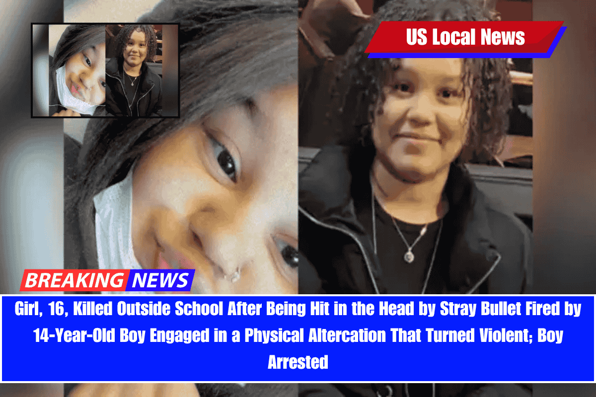 Girl, 16, Killed Outside School After Being Hit in the Head by Stray Bullet Fired by 14-Year-Old Boy Engaged in a Physical Altercation That Turned Violent; Boy Arrested