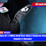 Google Warns All 1.8 Billion Gmail Users About a Dangerous Attack Don't Respond to Messages