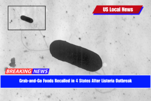 Grab-and-Go Foods Recalled in 4 States After Listeria Outbreak