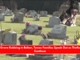 Grave Robbing in Belton, Texas Families Speak Out as Thefts Continue