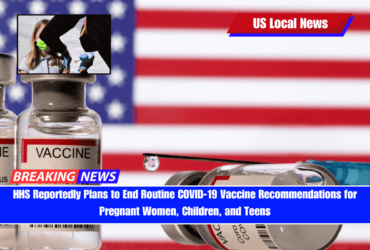 HHS Reportedly Plans to End Routine COVID-19 Vaccine Recommendations for Pregnant Women, Children, and Teens