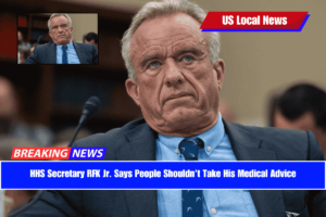 HHS Secretary RFK Jr. Says People Shouldn't Take His Medical Advice