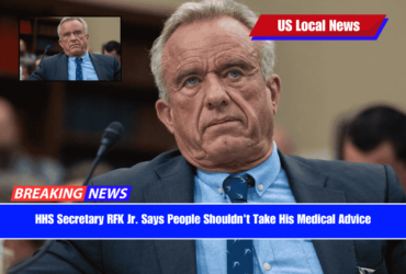 HHS Secretary RFK Jr. Says People Shouldn't Take His Medical Advice