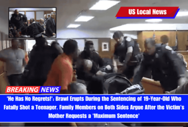 'He Has No Regrets!' Brawl Erupts During the Sentencing of 19-Year-Old Who Fatally Shot a Teenager. Family Members on Both Sides Argue After the Victim's Mother Requests a 'Maximum Sentence'