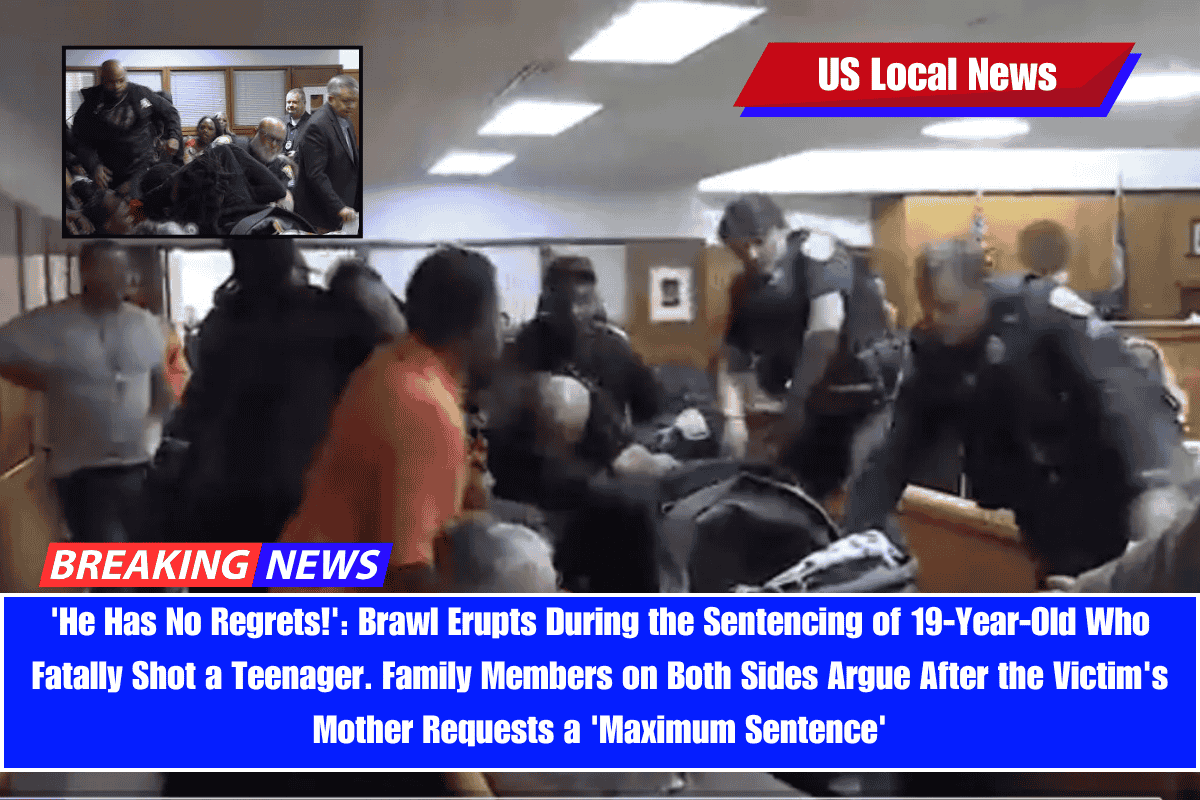 'He Has No Regrets!' Brawl Erupts During the Sentencing of 19-Year-Old Who Fatally Shot a Teenager. Family Members on Both Sides Argue After the Victim's Mother Requests a 'Maximum Sentence'