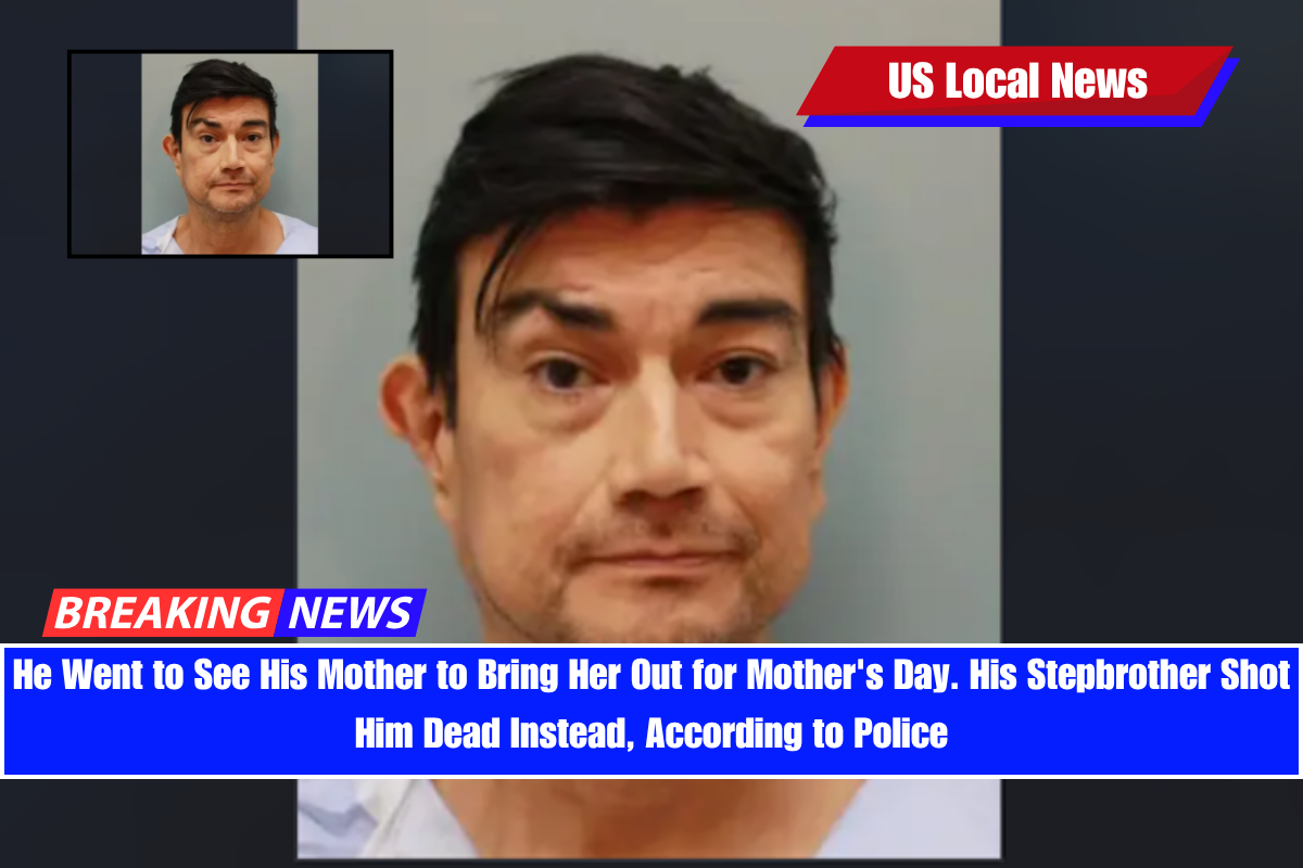 He Went to See His Mother to Bring Her Out for Mother's Day. His Stepbrother Shot Him Dead Instead, According to Police