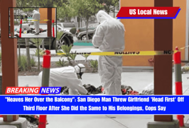 Heaves Her Over the Balcony San Diego Man Threw Girlfriend 'Head First' Off Third Floor After She Did the Same to His Belongings, Cops Say