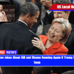 Hillary Clinton Jokes About Bill and Obama Running Again If Trump Seeks Third Term