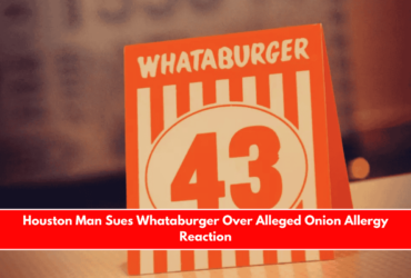 Houston Man Sues Whataburger Over Alleged Onion Allergy Reaction
