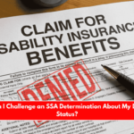 How Can I Challenge an SSA Determination About My Disability Status