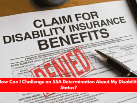 How Can I Challenge an SSA Determination About My Disability Status
