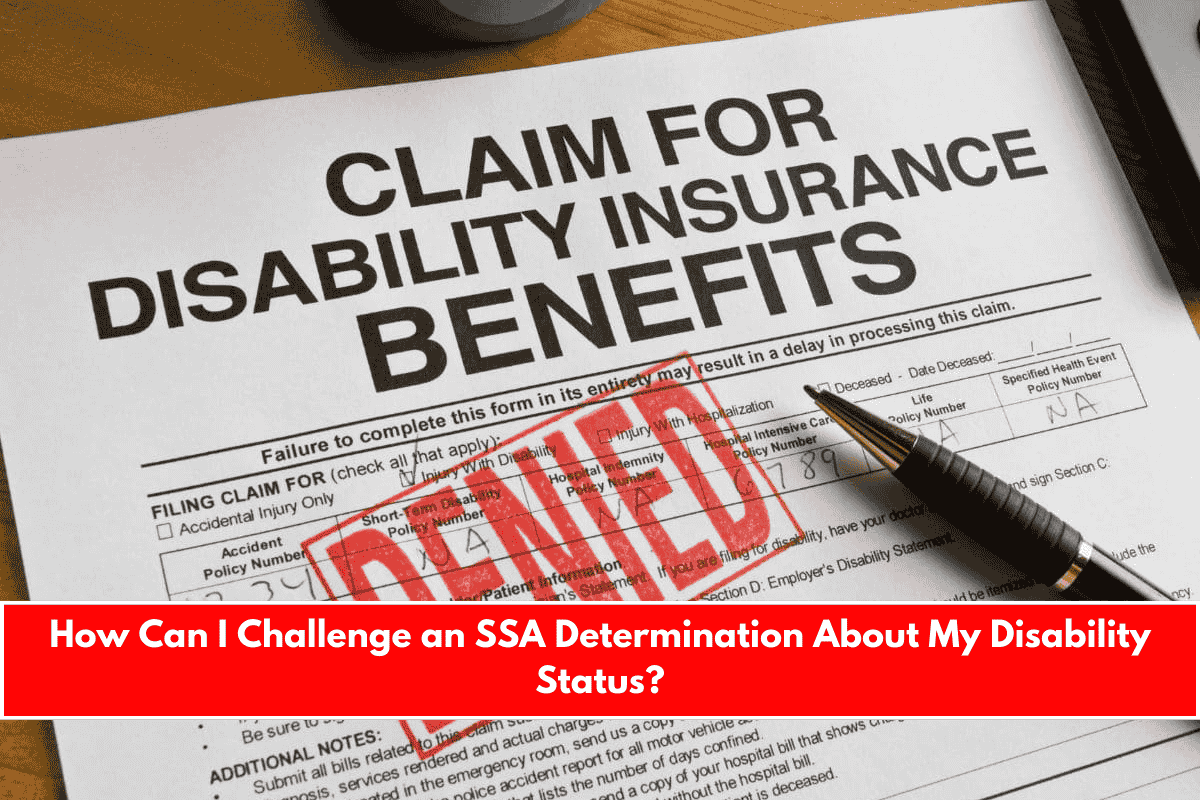 How Can I Challenge an SSA Determination About My Disability Status