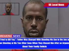 I Tried to Kill You, Father Was Charged With Shooting His Son in the Jaw and Then Shooting at His Two Other Sons When They Chased Him After an Argument About Their Family Vehicle