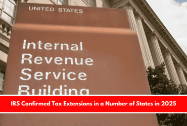 IRS Confirmed Tax Extensions in a Number of States in 2025