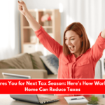 IRS Prepares You for Next Tax Season Here's How Working From Home Can Reduce Taxes