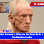 Illinois Landlord Sentenced to 53 Years for Hate-Fueled Murder of 6-Year-Old Palestinian American Boy
