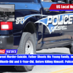 In an Apparent Murder-Suicide, Father Shoots His Young Family, Including 7-Month-Old and 6-Year-Old, Before Killing Himself Police