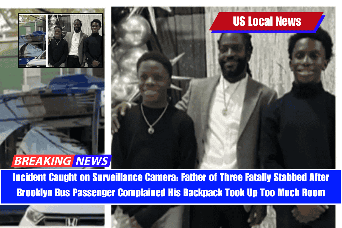 Incident Caught on Surveillance Camera Father of Three Fatally Stabbed After Brooklyn Bus Passenger Complained His Backpack Took Up Too Much Room