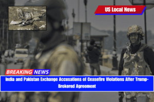 India and Pakistan Exchange Accusations of Ceasefire Violations After Trump-Brokered Agreement