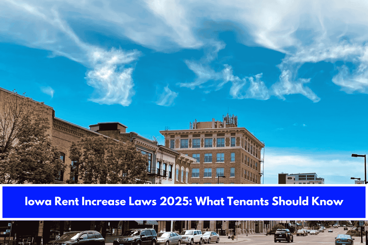 Iowa Rent Increase Laws 2025 What Tenants Should Know