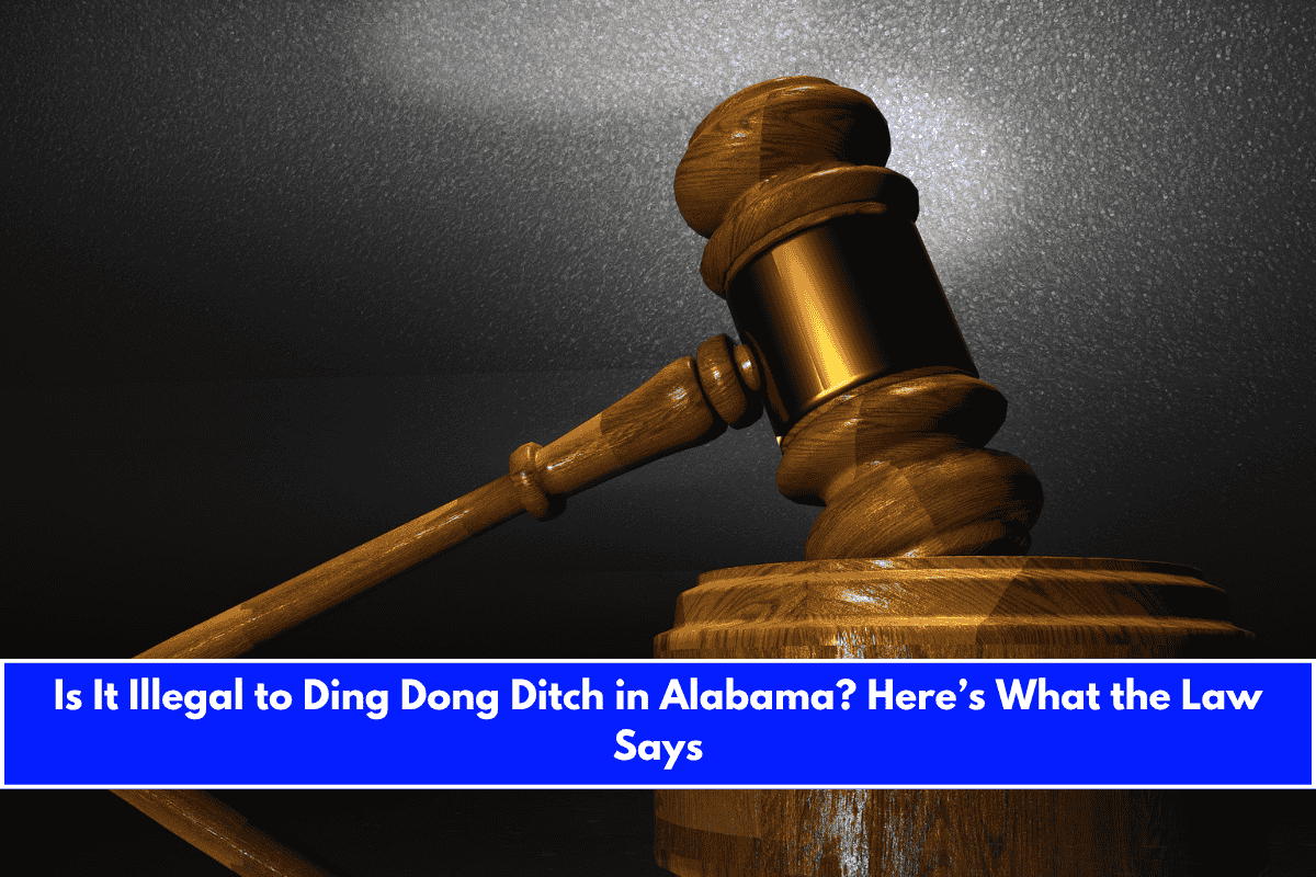Is It Illegal to Ding Dong Ditch in Alabama Here’s What the Law Says