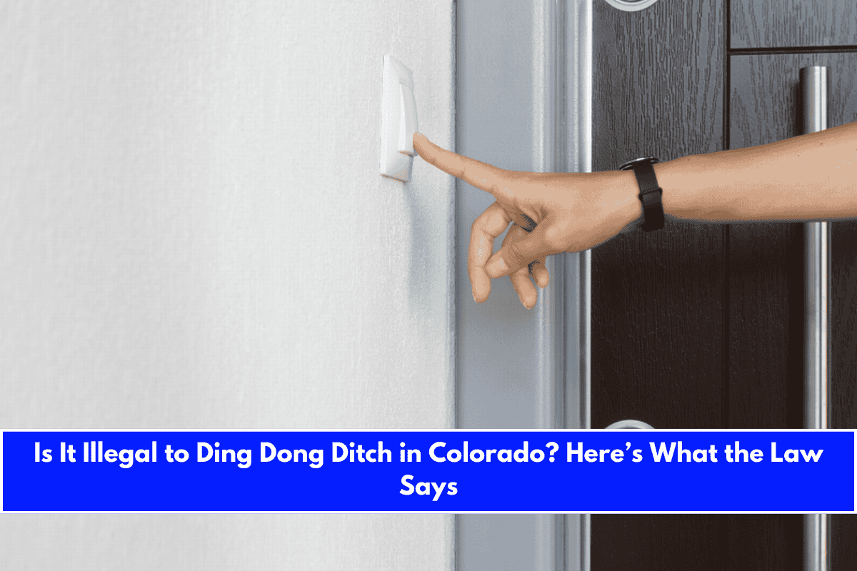 Is It Illegal to Ding Dong Ditch in Colorado Here’s What the Law Says