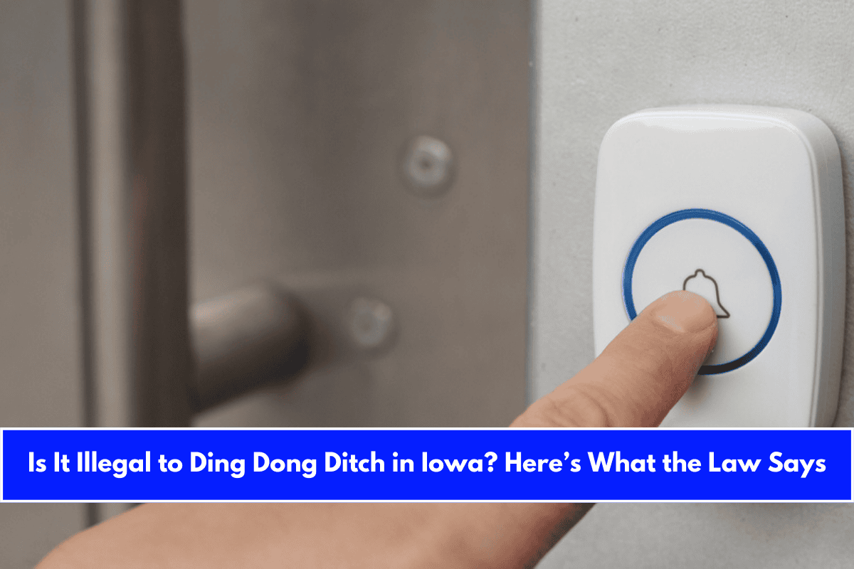 Is It Illegal to Ding Dong Ditch in Iowa Here’s What the Law Says