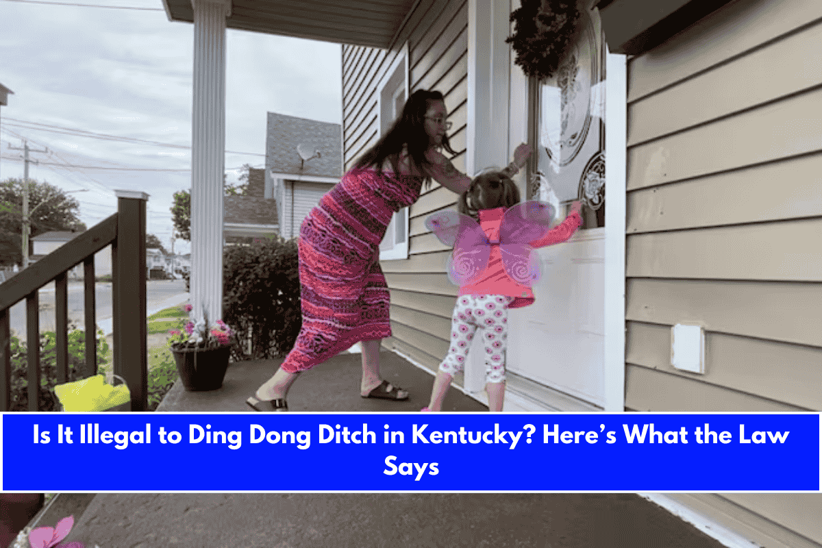 Is It Illegal to Ding Dong Ditch in Kentucky Here’s What the Law Says