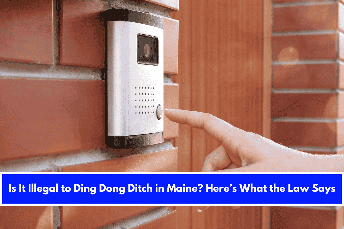 Is It Illegal to Ding Dong Ditch in Maine Here’s What the Law Says