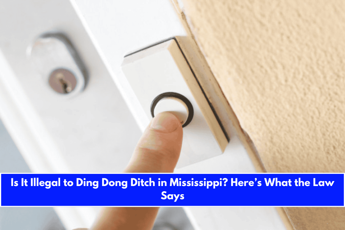 Is It Illegal to Ding Dong Ditch in Mississippi Here’s What the Law Says