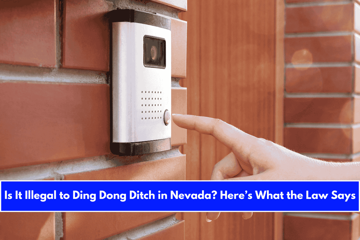 Is It Illegal to Ding Dong Ditch in Nevada Here’s What the Law Says