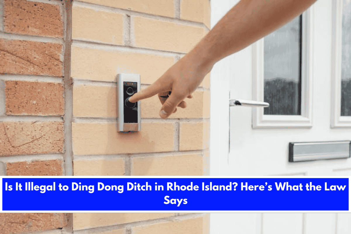 Is It Illegal to Ding Dong Ditch in Rhode Island Here’s What the Law Says