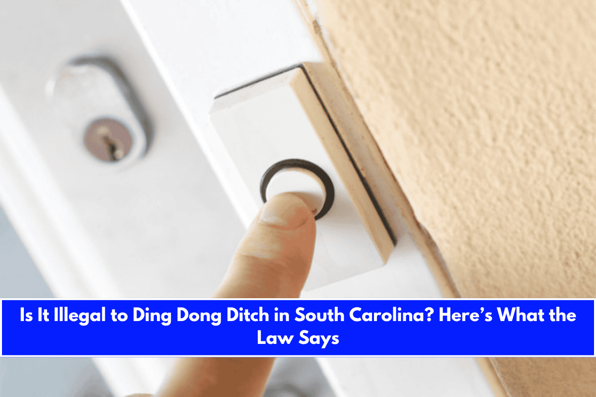 Is It Illegal to Ding Dong Ditch in South Carolina Here’s What the Law Says