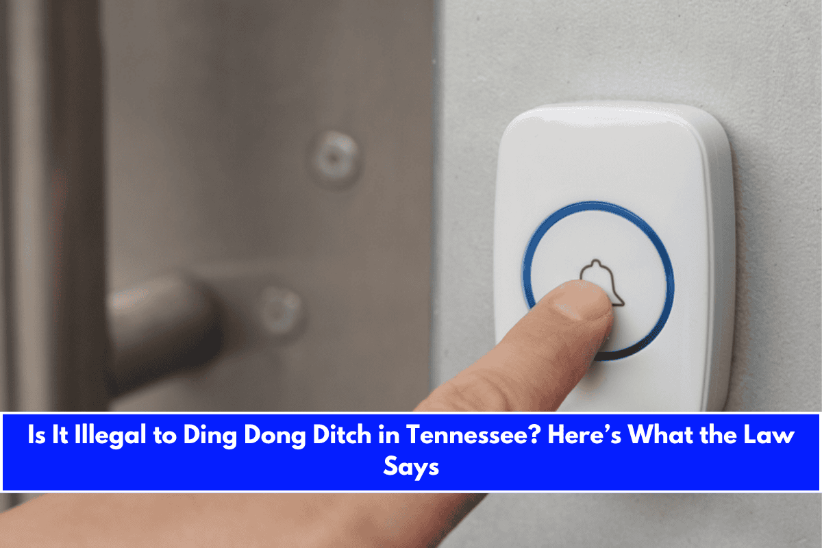 Is It Illegal to Ding Dong Ditch in Tennessee Here’s What the Law Says