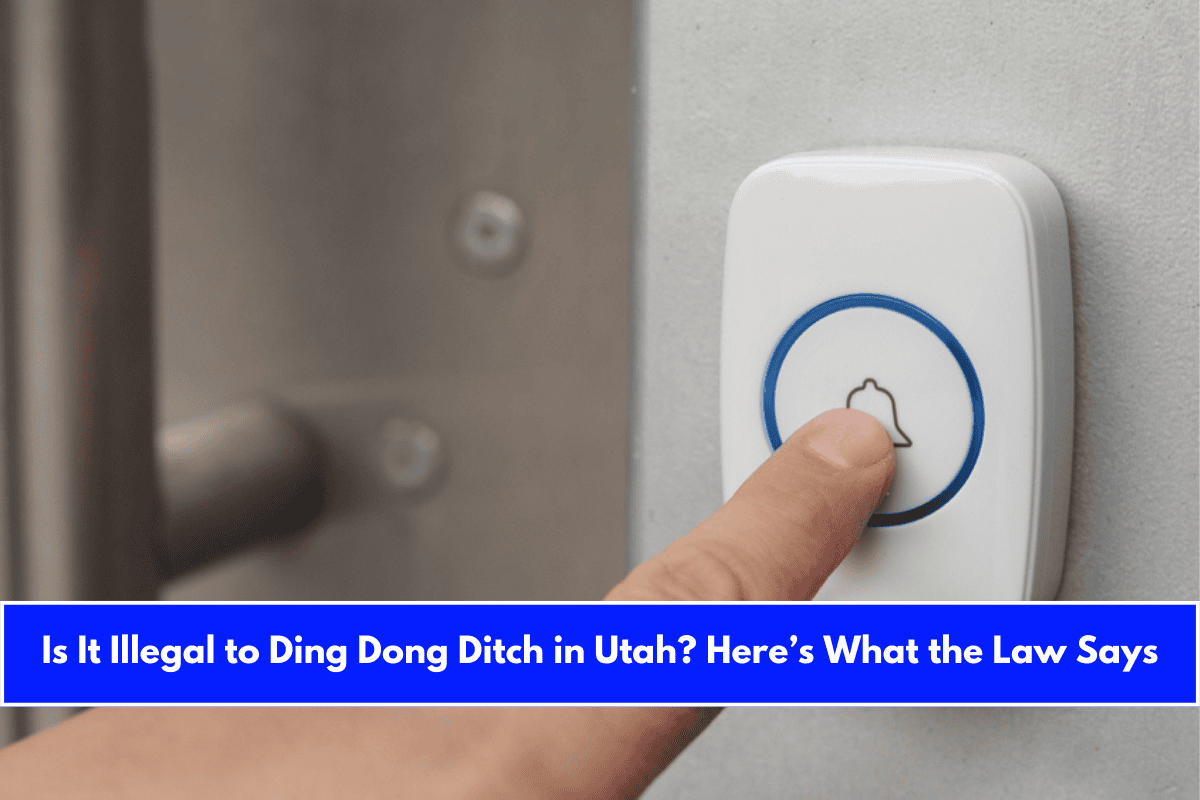 Is It Illegal to Ding Dong Ditch in Utah Here’s What the Law Says