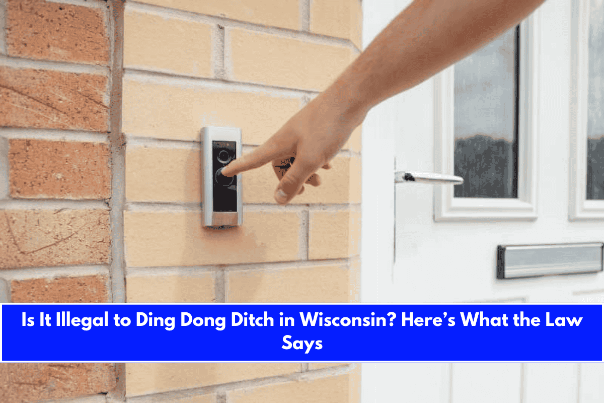 Is It Illegal to Ding Dong Ditch in Wisconsin Here’s What the Law Says