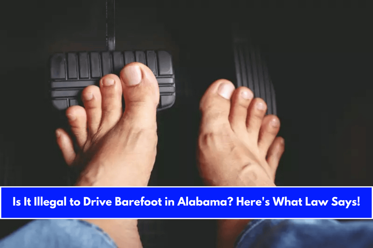 Is It Illegal to Drive Barefoot in Alabama Here's What Law Says!