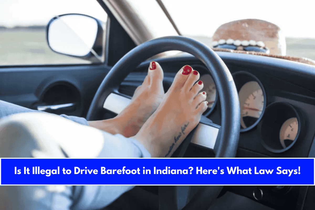 Is It Illegal to Drive Barefoot in Indiana Here's What Law Says!