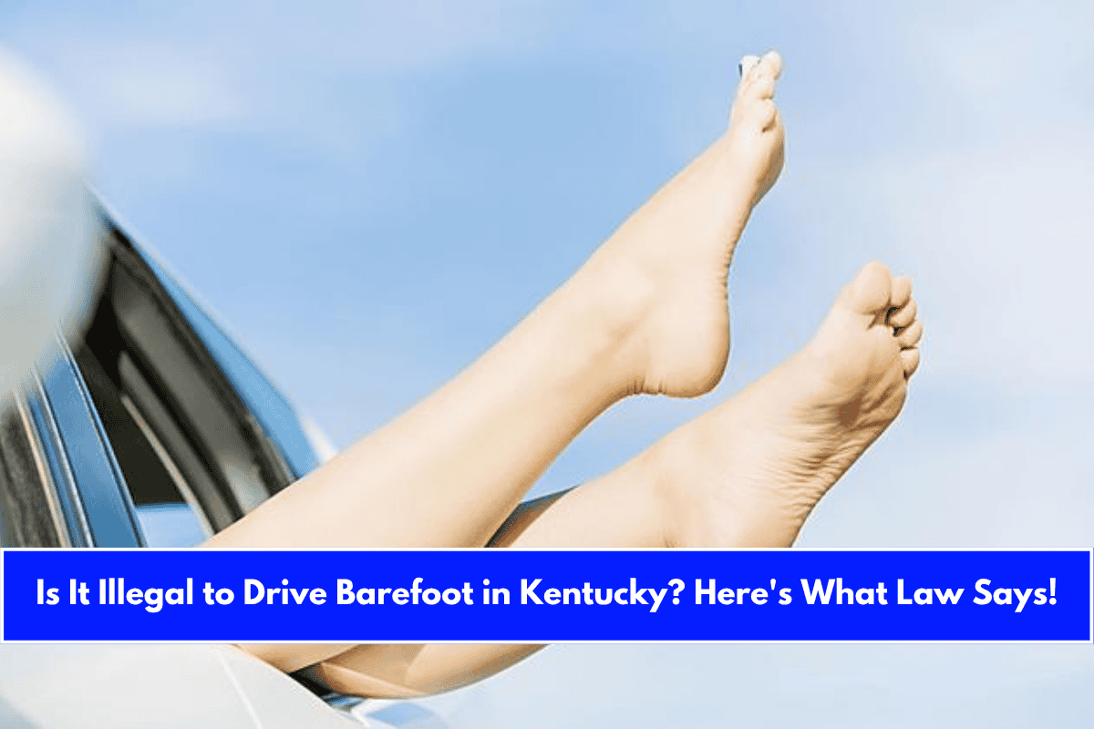 Is It Illegal to Drive Barefoot in Kentucky Here's What Law Says!