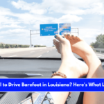 Is It Illegal to Drive Barefoot in Louisiana Here's What Law Says!