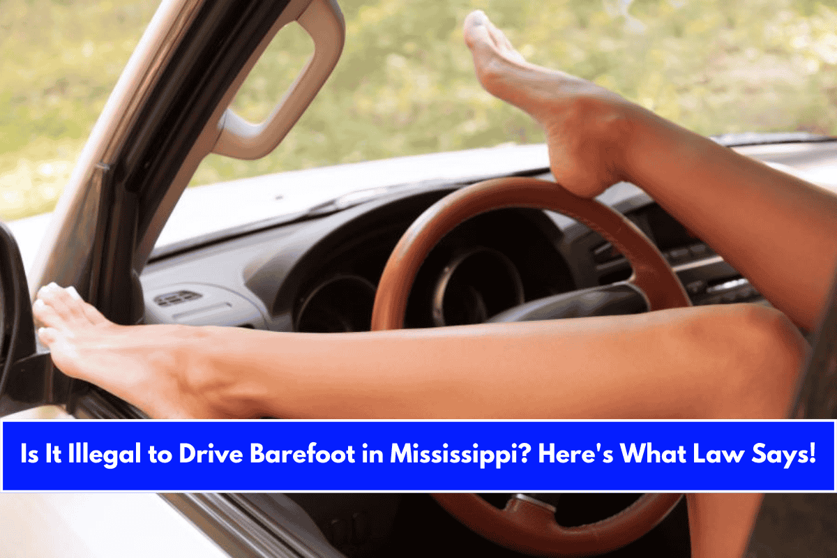 Is It Illegal to Drive Barefoot in Mississippi Here's What Law Says!