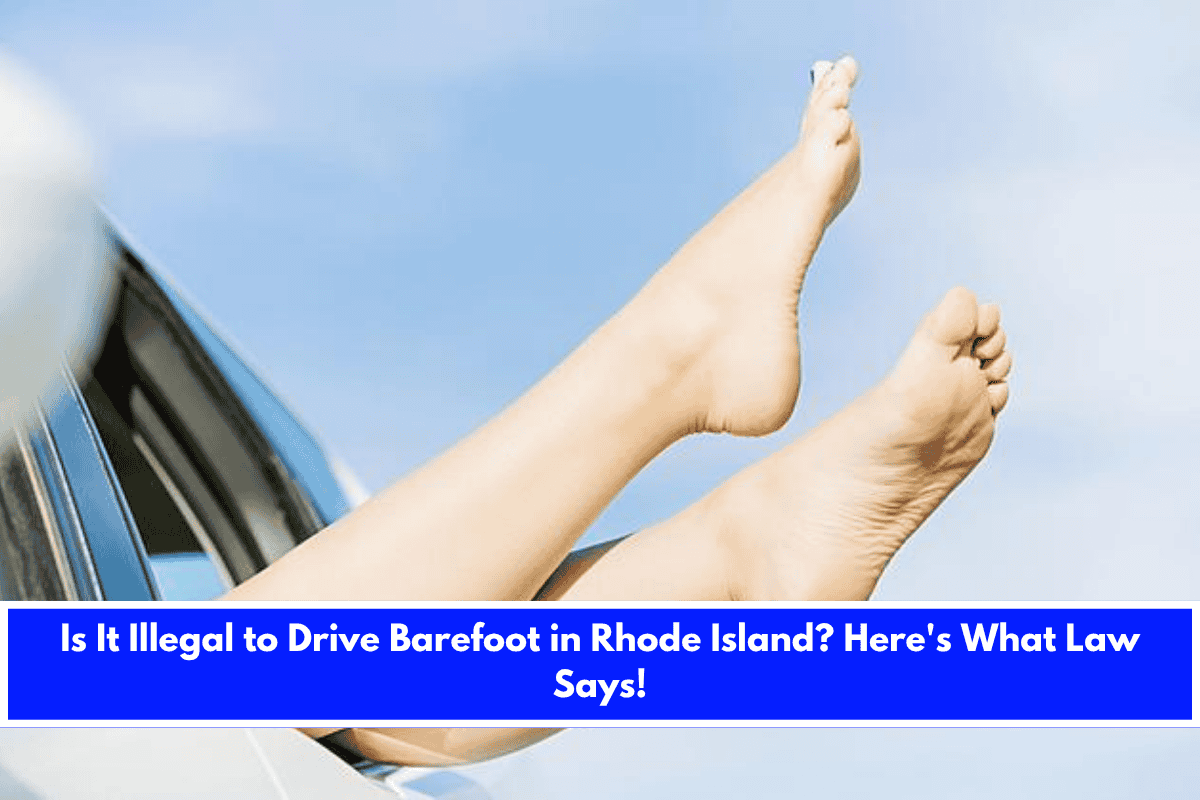 Is It Illegal to Drive Barefoot in Rhode Island Here's What Law Says!