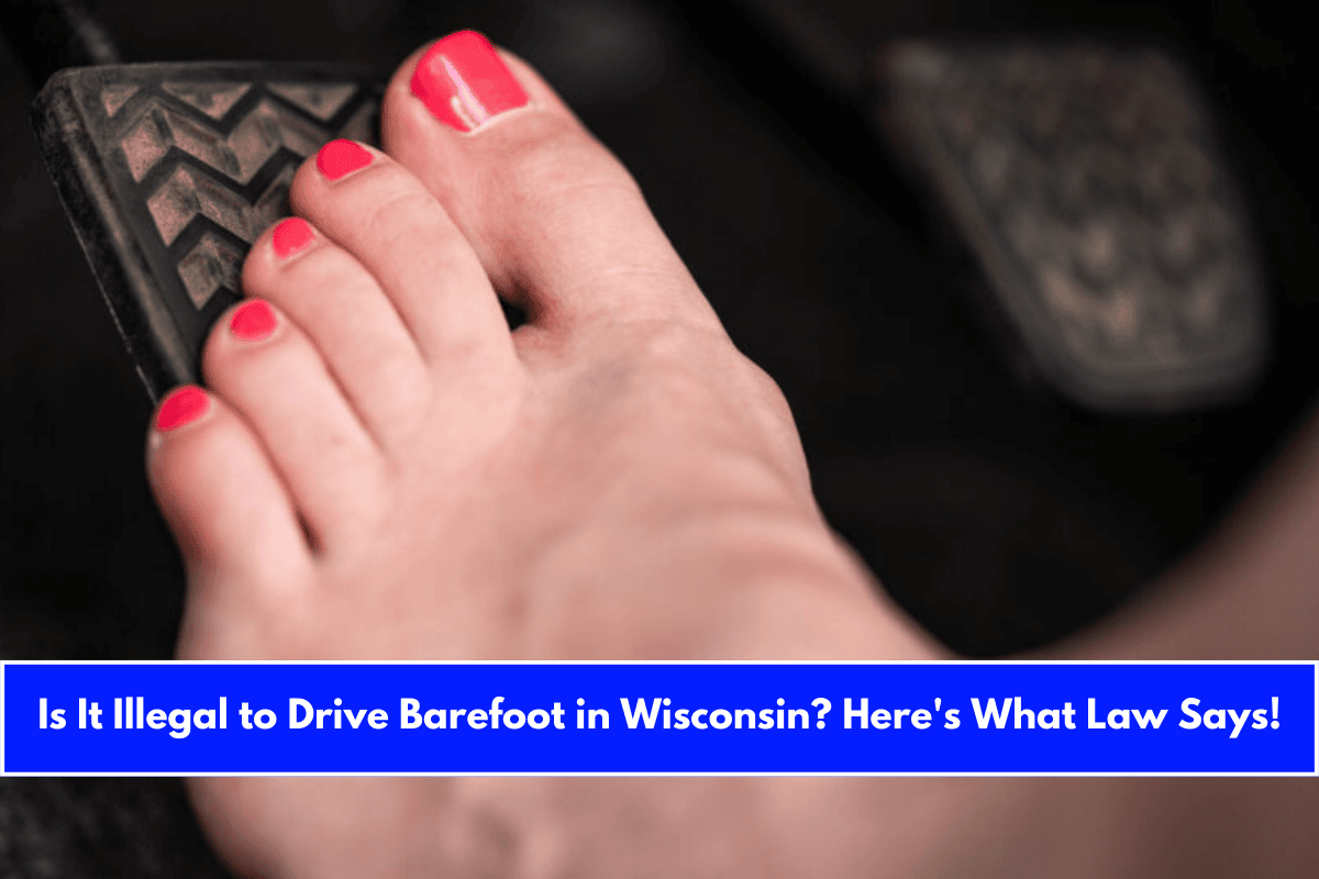 Is It Illegal to Drive Barefoot in Wisconsin Here's What Law Says!