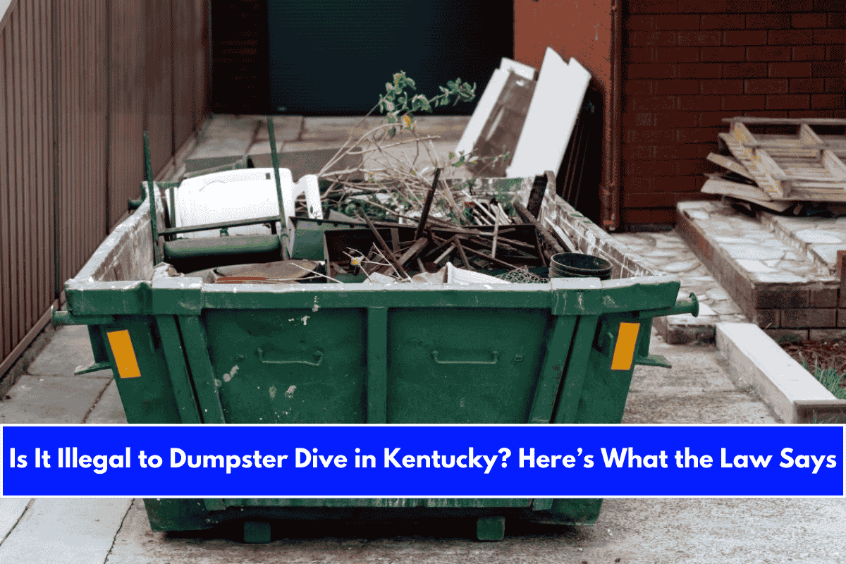 Is It Illegal to Dumpster Dive in Kentucky Here’s What the Law Says